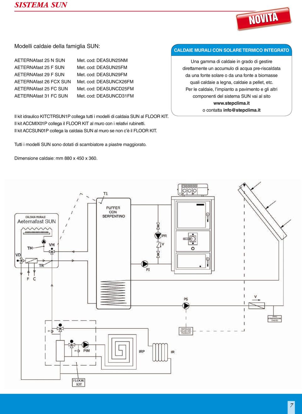 cod: DEASUNCD31FM Il kit idraulico KITCTRSUN1P collega tutti i modelli di caldaia SUN al FLOOR KIT. Il kit ACCMIX01P collega il FLOOR KIT al muro con i relativi rubinetti.