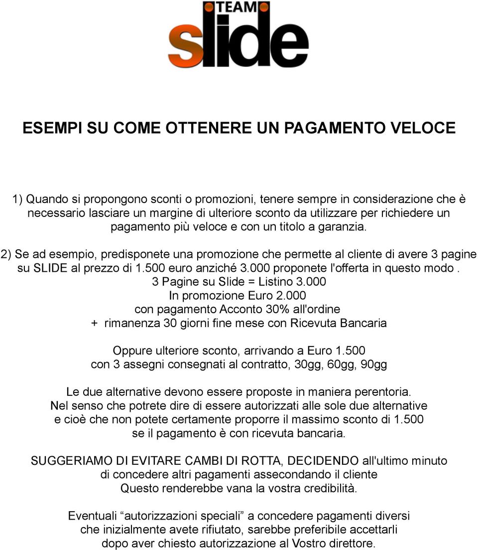 000 proponete l'offerta in questo modo. 3 Pagine su Slide = Listino 3.000 In promozione Euro 2.