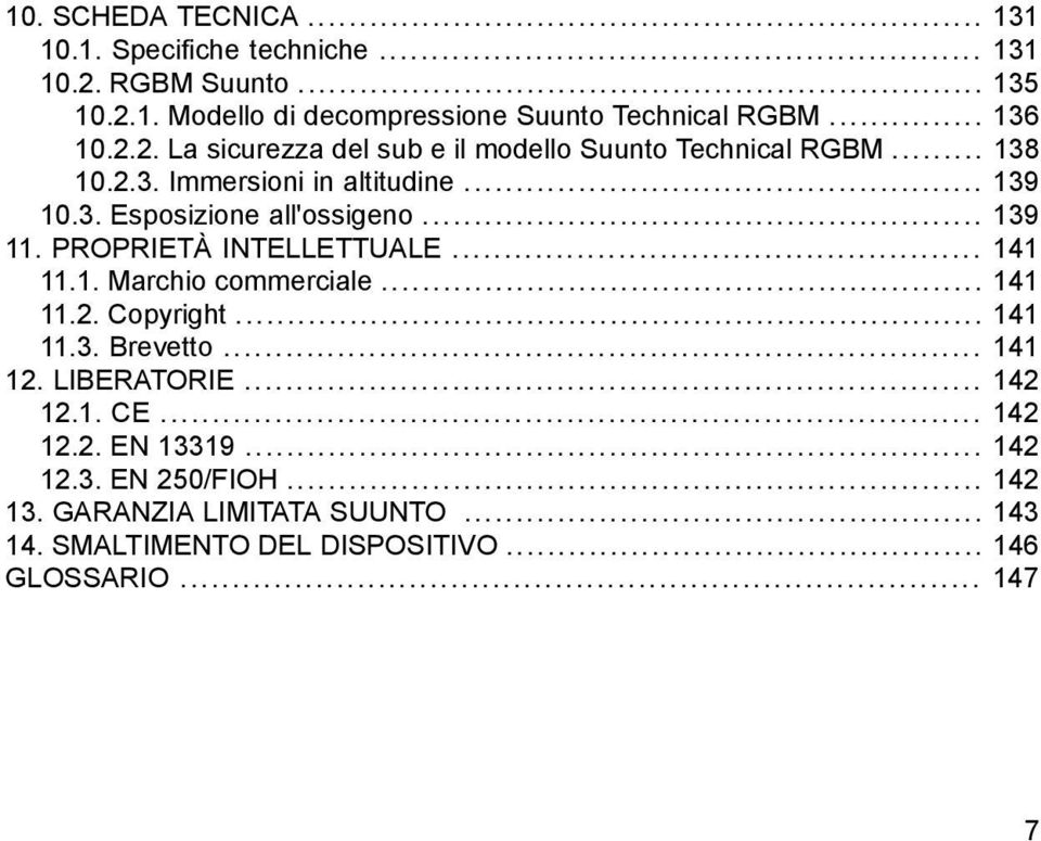 .. 139 11. PROPRIETÀ INTELLETTUALE... 141 11.1. Marchio commerciale... 141 11.2. Copyright... 141 11.3. Brevetto... 141 12. LIBERATORIE... 142 12.1. CE.