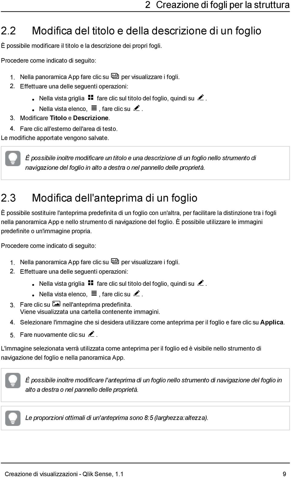 Nella vista elenco, î, fare clic su @. 3. Modificare Titolo e Descrizione. 4. Fare clic all'esterno dell'area di testo. Le modifiche apportate vengono salvate.