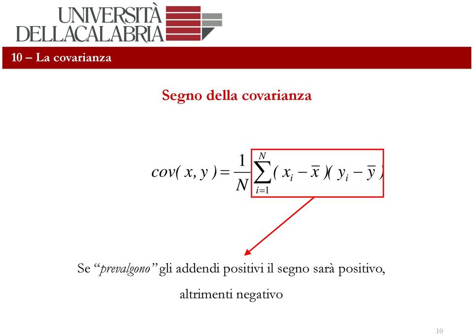 i=1 Se prevalgono gli addendi positivi