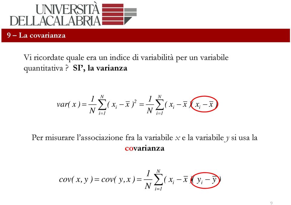 SI, la varianza var( N N 1 2 1 x ) = ( xi x ) = ( xi x )( xi x ) N N i= 1 i= 1