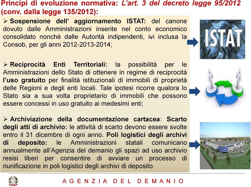 Consob, per gli anni 2012-2013-2014; Reciprocità Enti Territoriali: la possibilità per le Amministrazioni dello Stato di ottenere in regime di reciprocità l uso gratuito per finalità istituzionali di