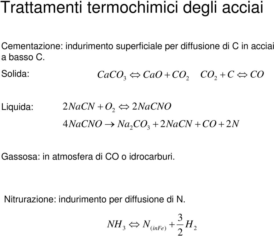 Solida: CaCO CaO + 3 CO 2 CO 2 + C CO Liquida: 2NaCN + O2 2NaCNO 4 2 3 + NaCNO Na