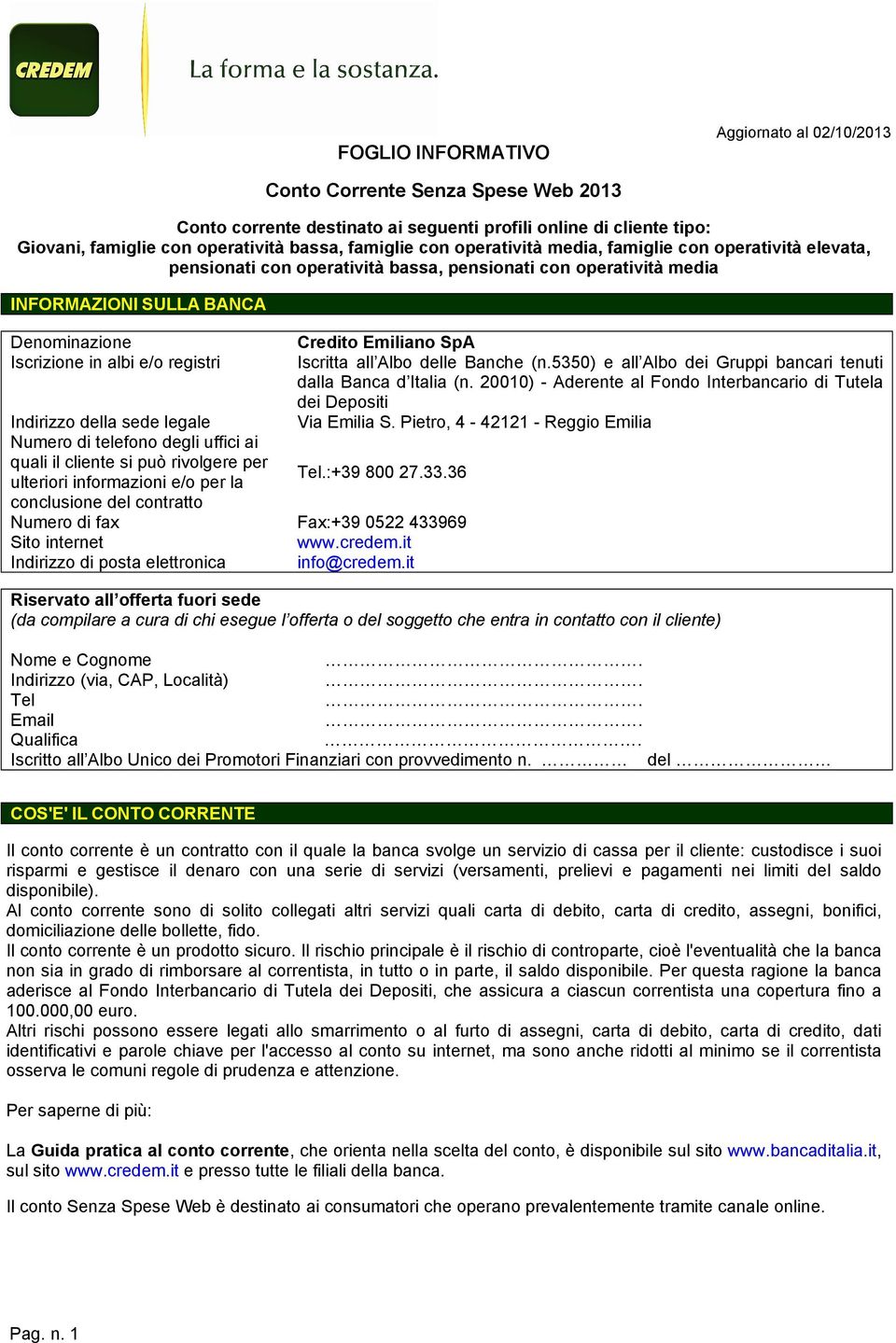 albi e/o registri Iscritta all Albo delle Banche (n.5350) e all Albo dei Gruppi bancari tenuti dalla Banca d Italia (n.