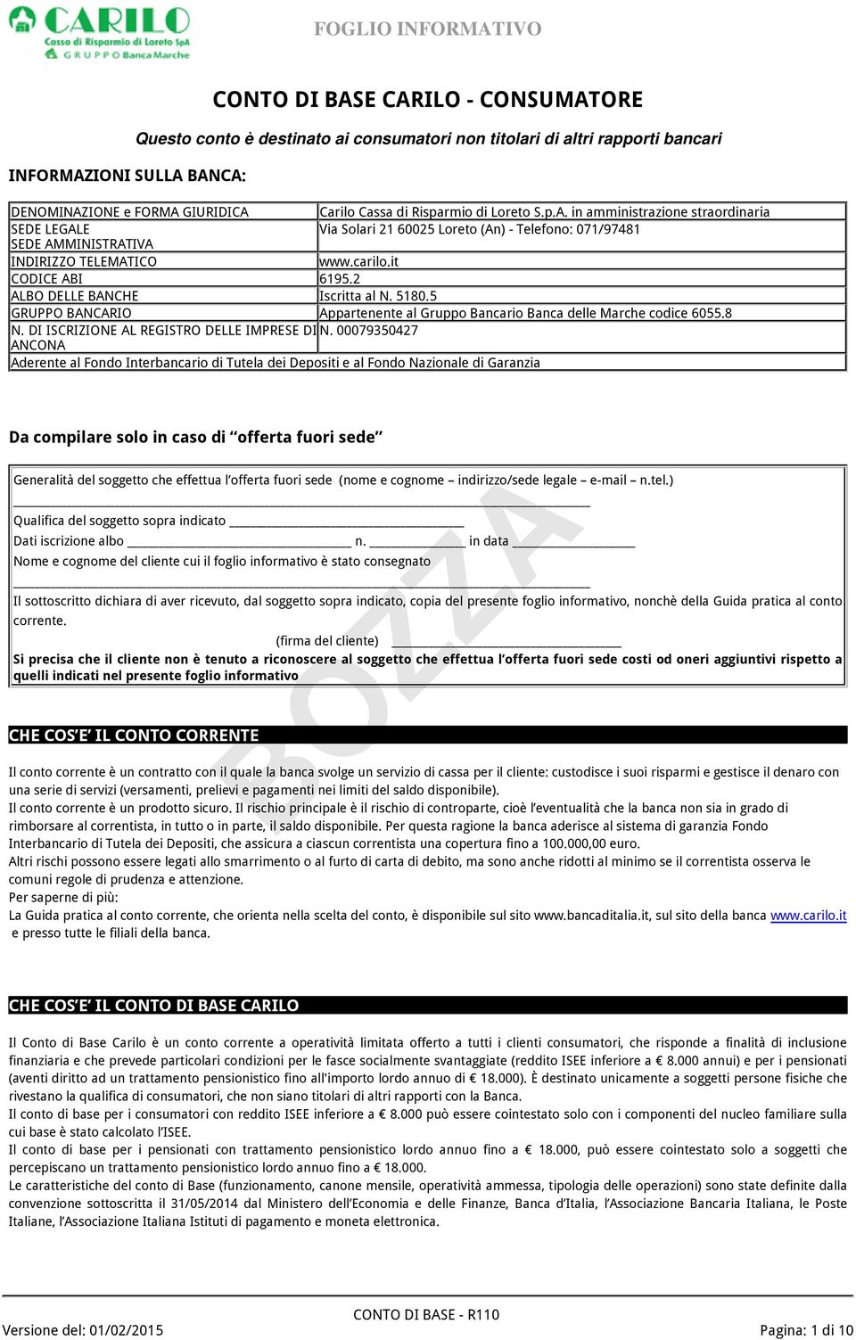 2 ALBO DELLE BANCHE Iscritta al N. 5180.5 GRUPPO BANCARIO Appartenente al Gruppo Bancario Banca delle Marche codice 6055.8 N. DI ISCRIZIONE AL REGISTRO DELLE IMPRESE DI N.