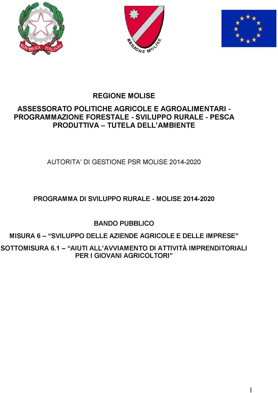 DI SVILUPPO RURALE - MOLISE 2014-2020 BANDO PUBBLICO MISURA 6 SVILUPPO DELLE AZIENDE AGRICOLE E