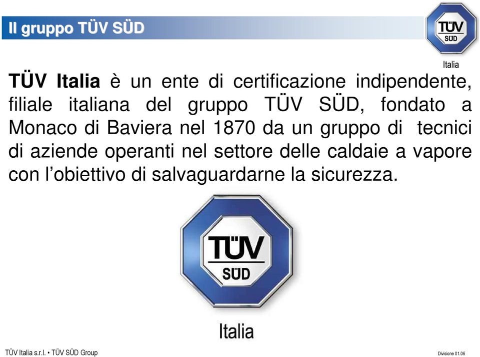 di Baviera nel 1870 da un gruppo di tecnici di aziende operanti nel