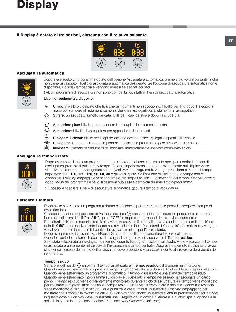 asciugatura automatica desiderato. Se l opzione di asciugatura automatica non è disponibile, il display lampeggia e vengono emessi tre segnali acustici.