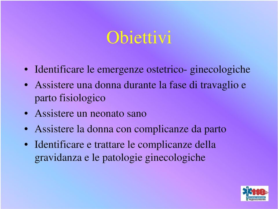 neonato sano Assistere la donna con complicanze da parto Identificare e