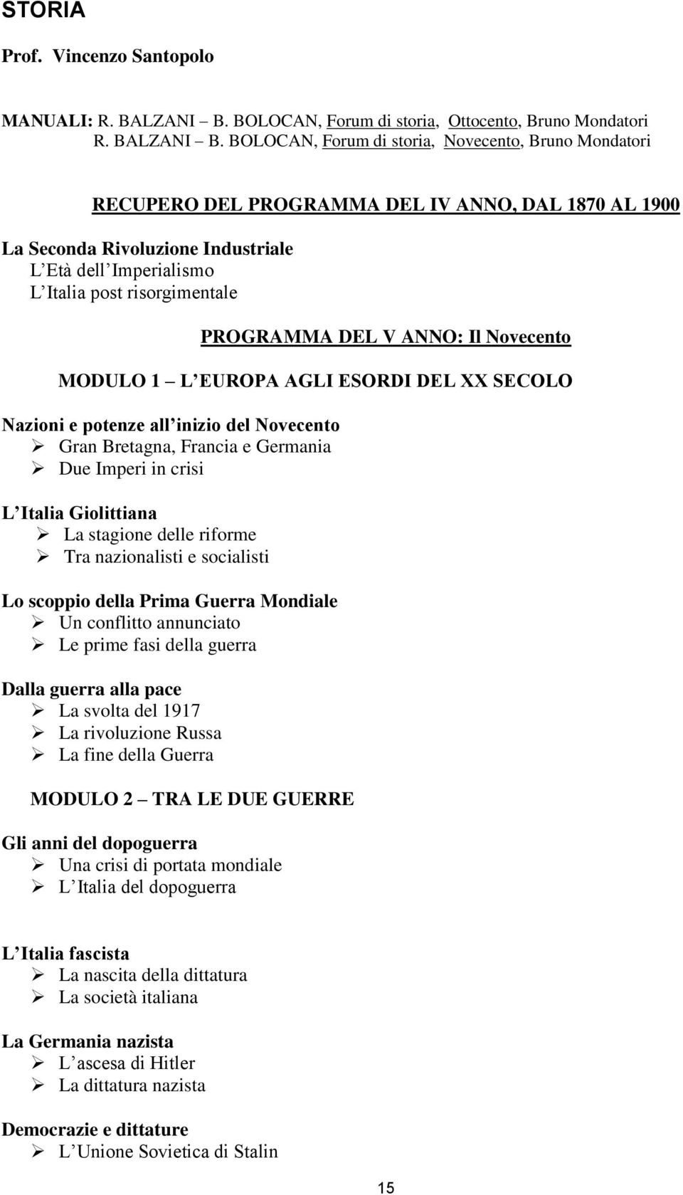 BOLOCAN, Forum di storia, Novecento, Bruno Mondatori RECUPERO DEL PROGRAMMA DEL IV ANNO, DAL 1870 AL 1900 La Seconda Rivoluzione Industriale L Età dell Imperialismo L Italia post risorgimentale