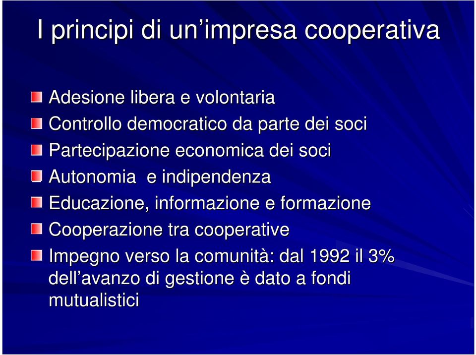 indipendenza Educazione, informazione e formazione Cooperazione tra cooperative