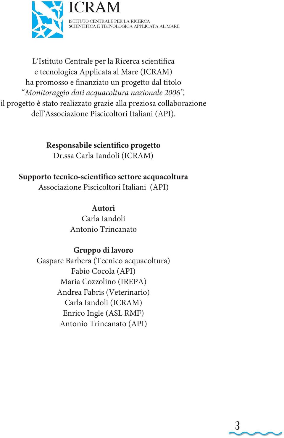 (API). Responsabile scientifico progetto Dr.