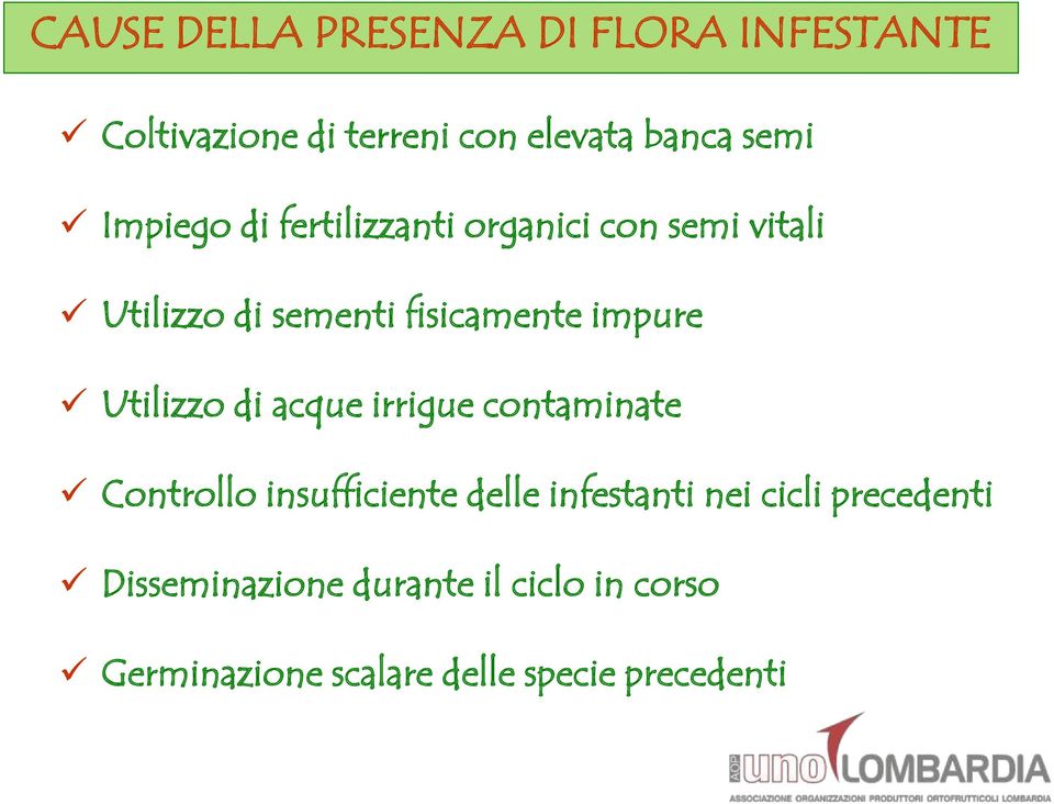 Utilizzo di acque irrigue contaminate Controllo insufficiente delle infestanti nei cicli