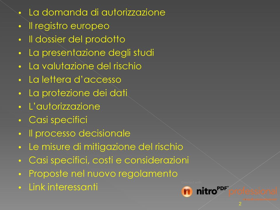 dei dati L autorizzazione Casi specifici Il processo decisionale Le misure di