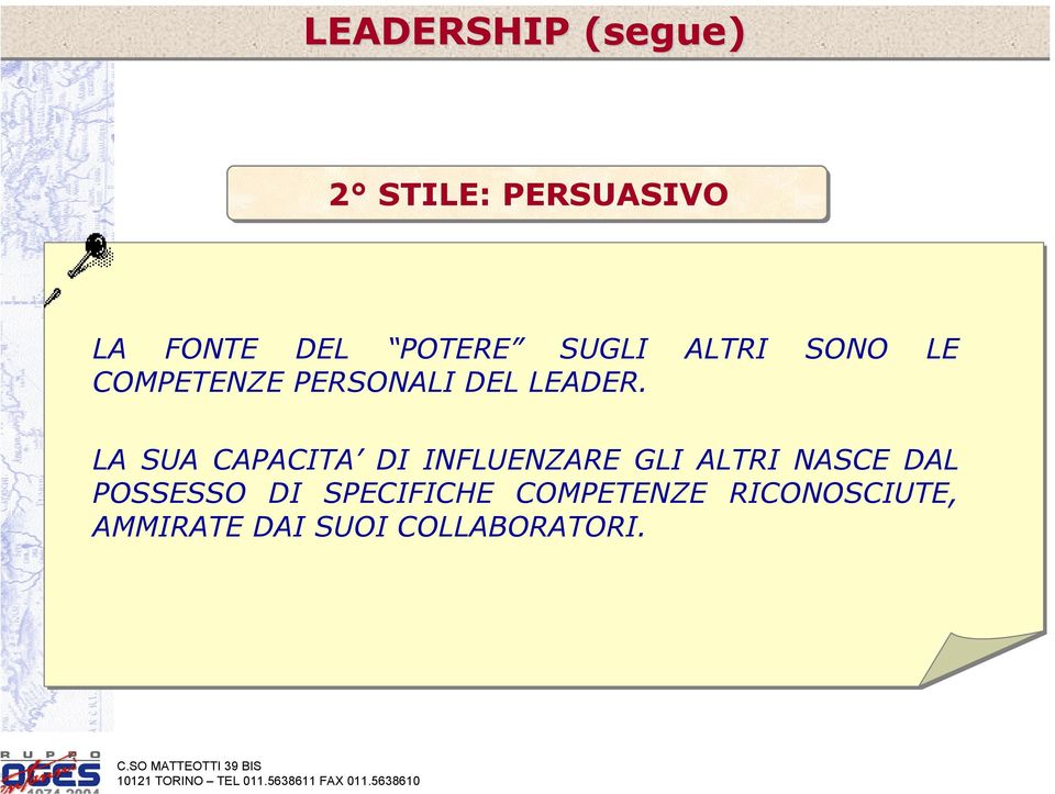 LA SUA CAPACITA DI INFLUENZARE GLI ALTRI NASCE DAL POSSESSO