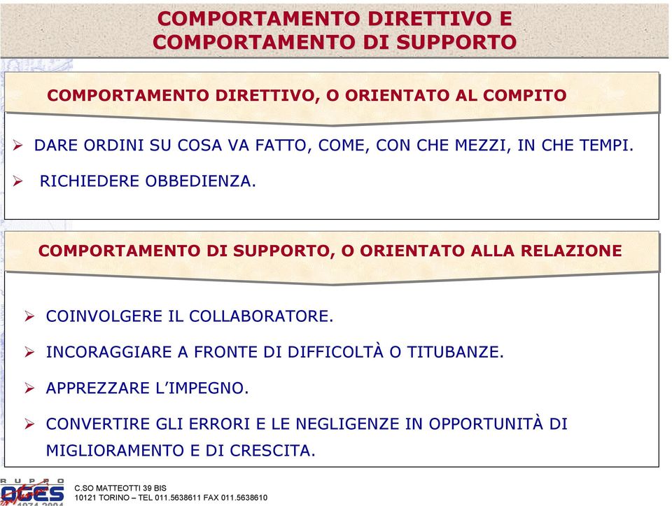 COMPORTAMENTO DI SUPPORTO, O ORIENTATO ALLA RELAZIONE COINVOLGERE IL COLLABORATORE.