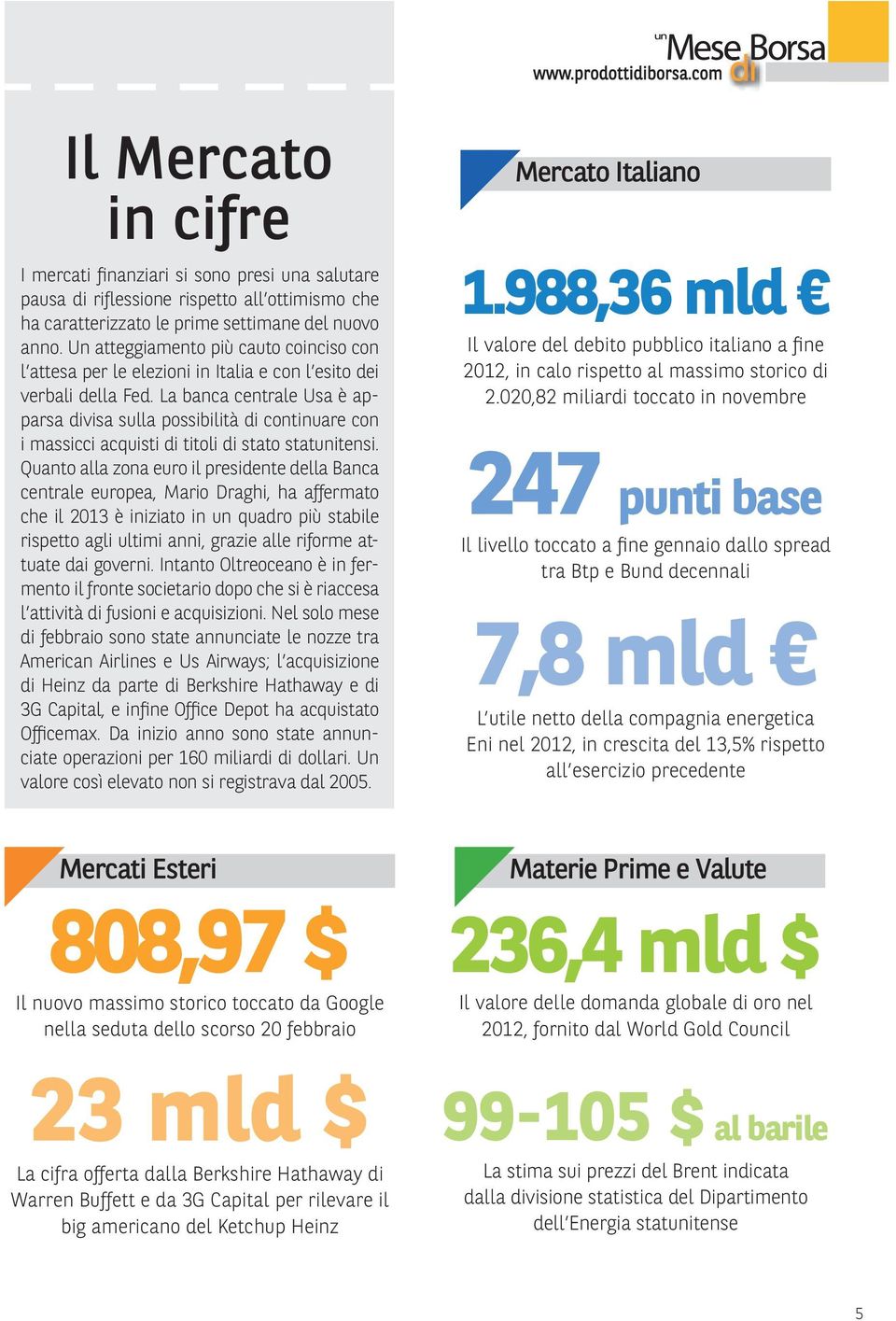 La banca centrale Usa è apparsa divisa sulla possibilità di continuare con i massicci acquisti di titoli di stato statunitensi.