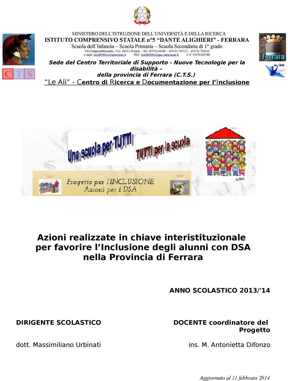 T.S.) Le Ali - Centro di Ricerca e Documentazione per l Inclusione Azioni realizzate in chiave interistituzionale per favorire l Inclusione degli alunni con DSA nella Provincia di Ferrara ANNO