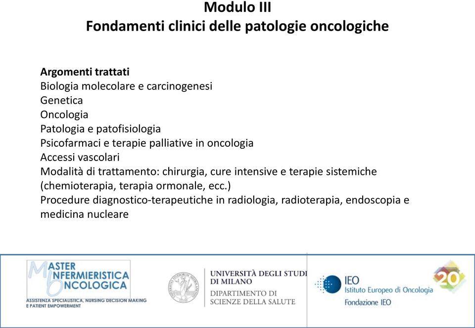 Modalità di trattamento: chirurgia, cure intensive e terapie sistemiche (chemioterapia, terapia