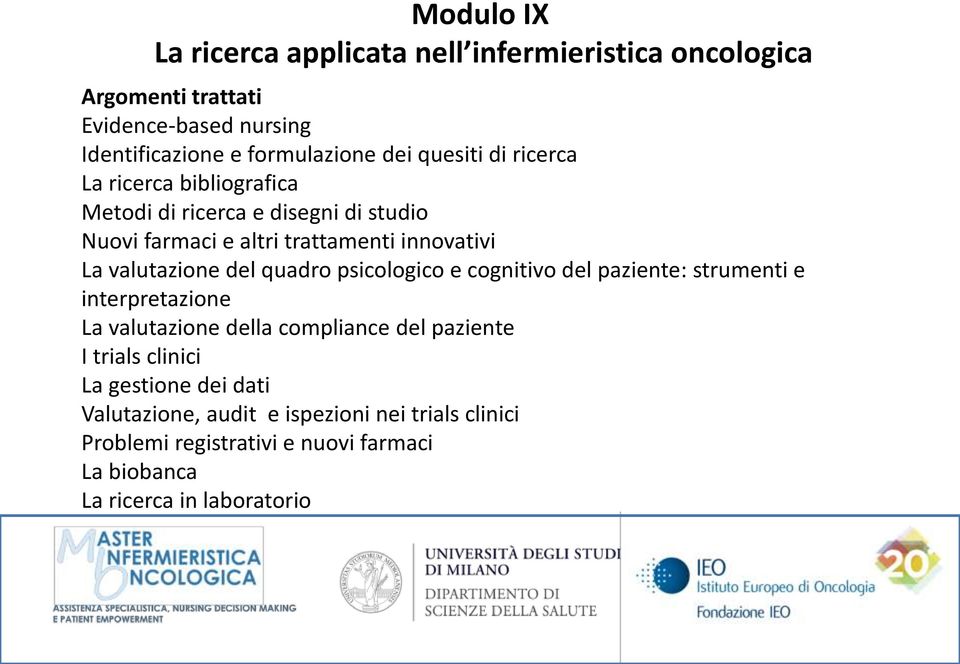 quadro psicologico e cognitivo del paziente: strumenti e interpretazione La valutazione della compliance del paziente I trials clinici