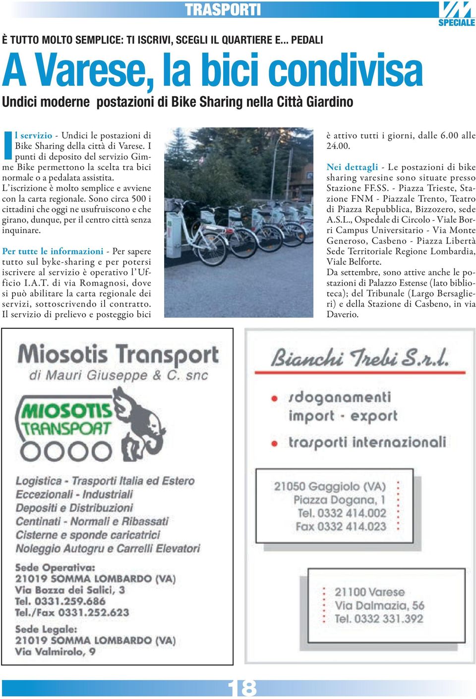 I punti di deposito del servizio Gimme Bike permettono la scelta tra bici normale o a pedalata assistita. L iscrizione è molto semplice e avviene con la carta regionale.