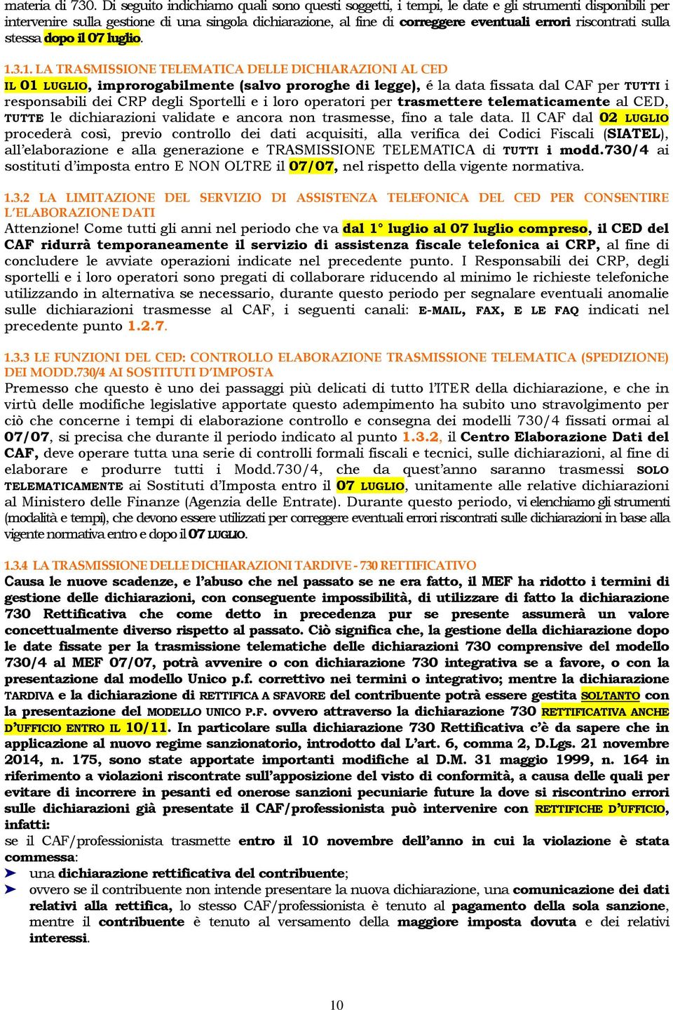 riscontrati sulla stessa dopo il 07 luglio. 1.