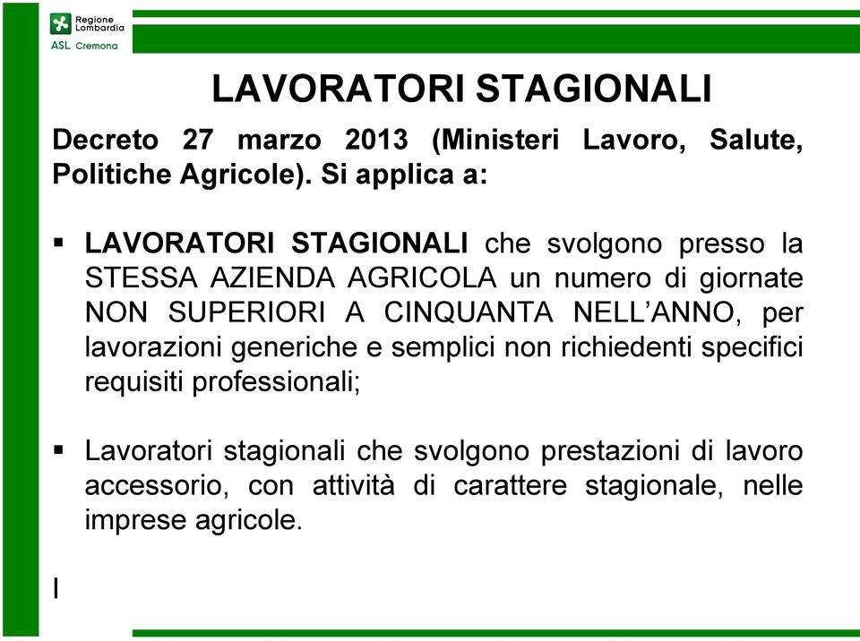 SUPERIORI A CINQUANTA NELL ANNO, per lavorazioni generiche e semplici non richiedenti specifici requisiti