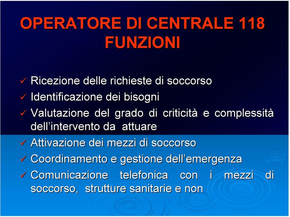 intervento da attuare Attivazione dei mezzi di soccorso Coordinamento e gestione