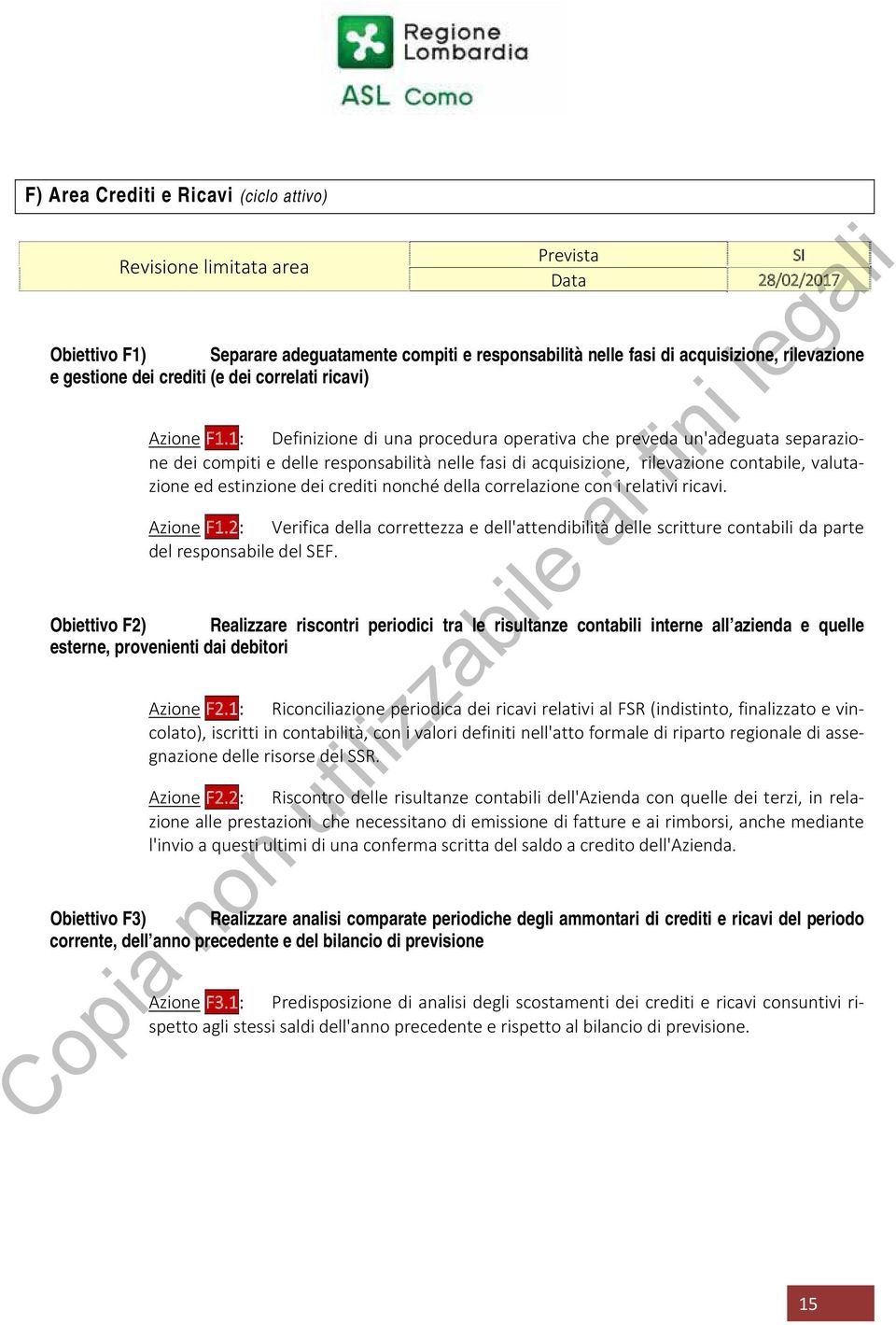 1: Definizione di una procedura operativa che preveda un'adeguata separazione dei compiti e delle responsabilità nelle fasi di acquisizione, rilevazione contabile, valutazione ed estinzione dei