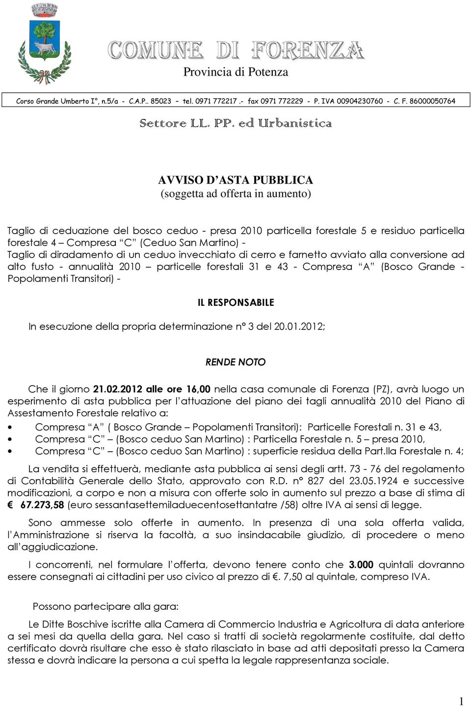 Martino) - Taglio di diradamento di un ceduo invecchiato di cerro e farnetto avviato alla conversione ad alto fusto - annualità 2010 particelle forestali 31 e 43 - Compresa A (Bosco Grande -