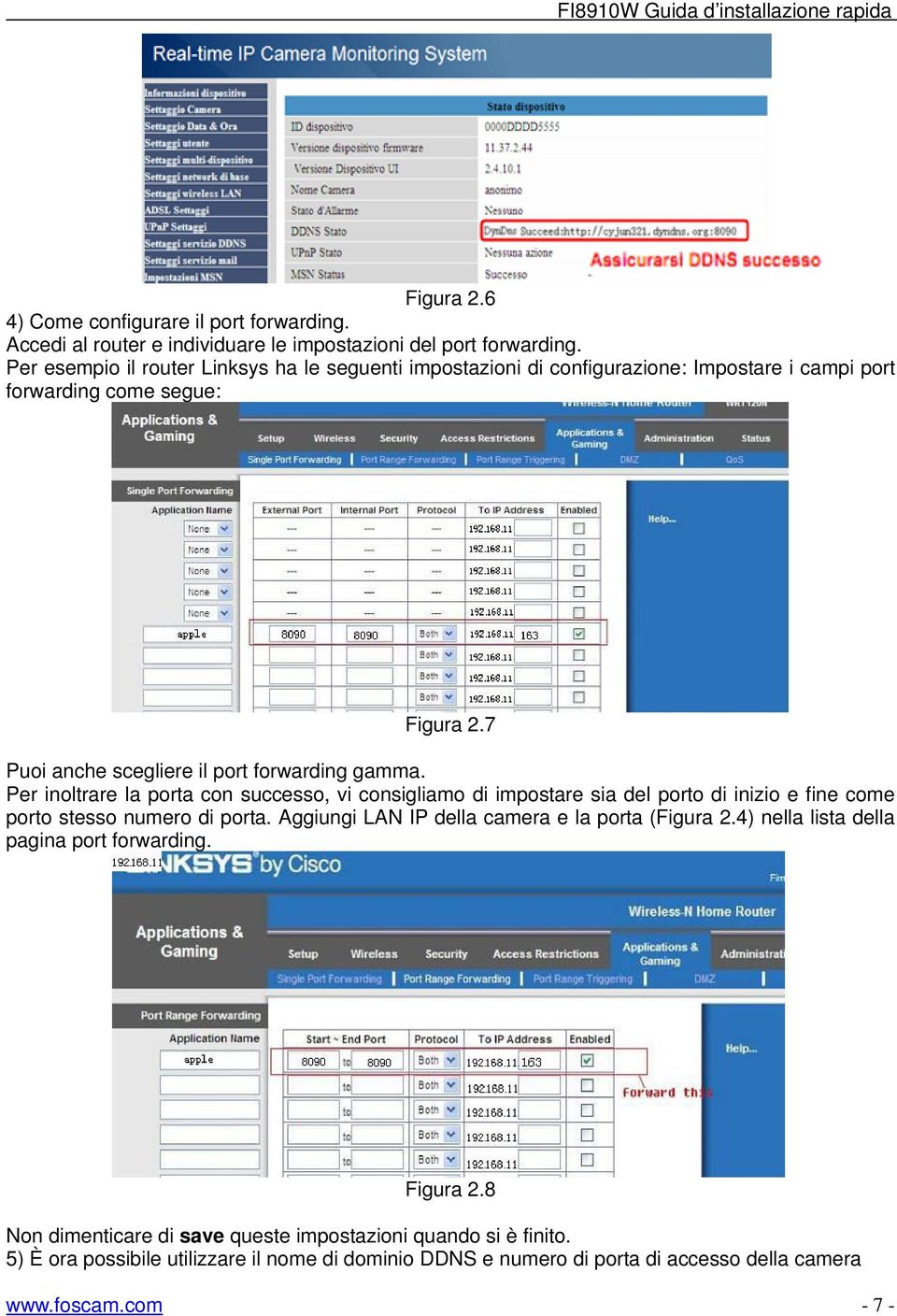 7 Puoi anche scegliere il port forwarding gamma.