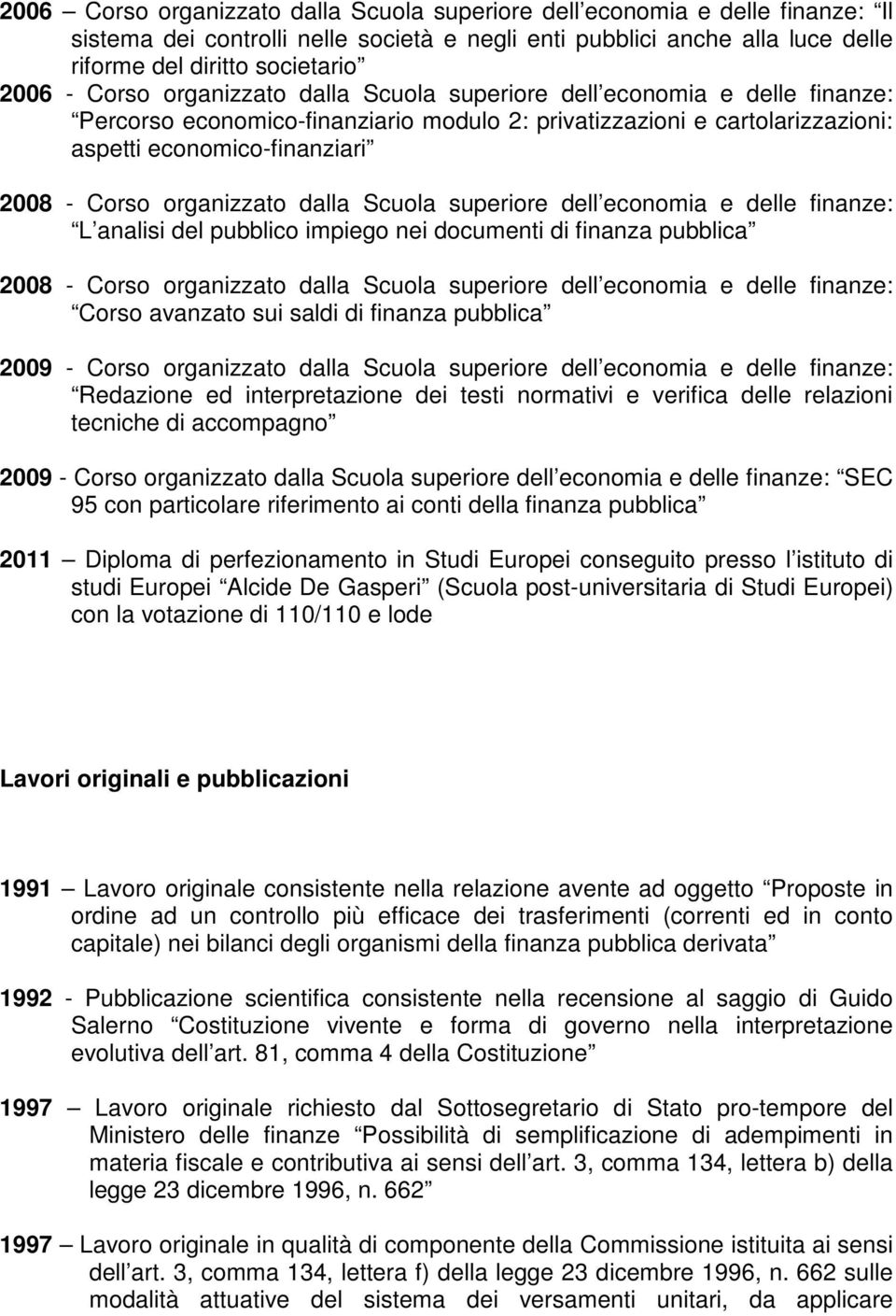 organizzato dalla Scuola superiore dell economia e delle finanze: L analisi del pubblico impiego nei documenti di finanza pubblica 2008 - Corso organizzato dalla Scuola superiore dell economia e