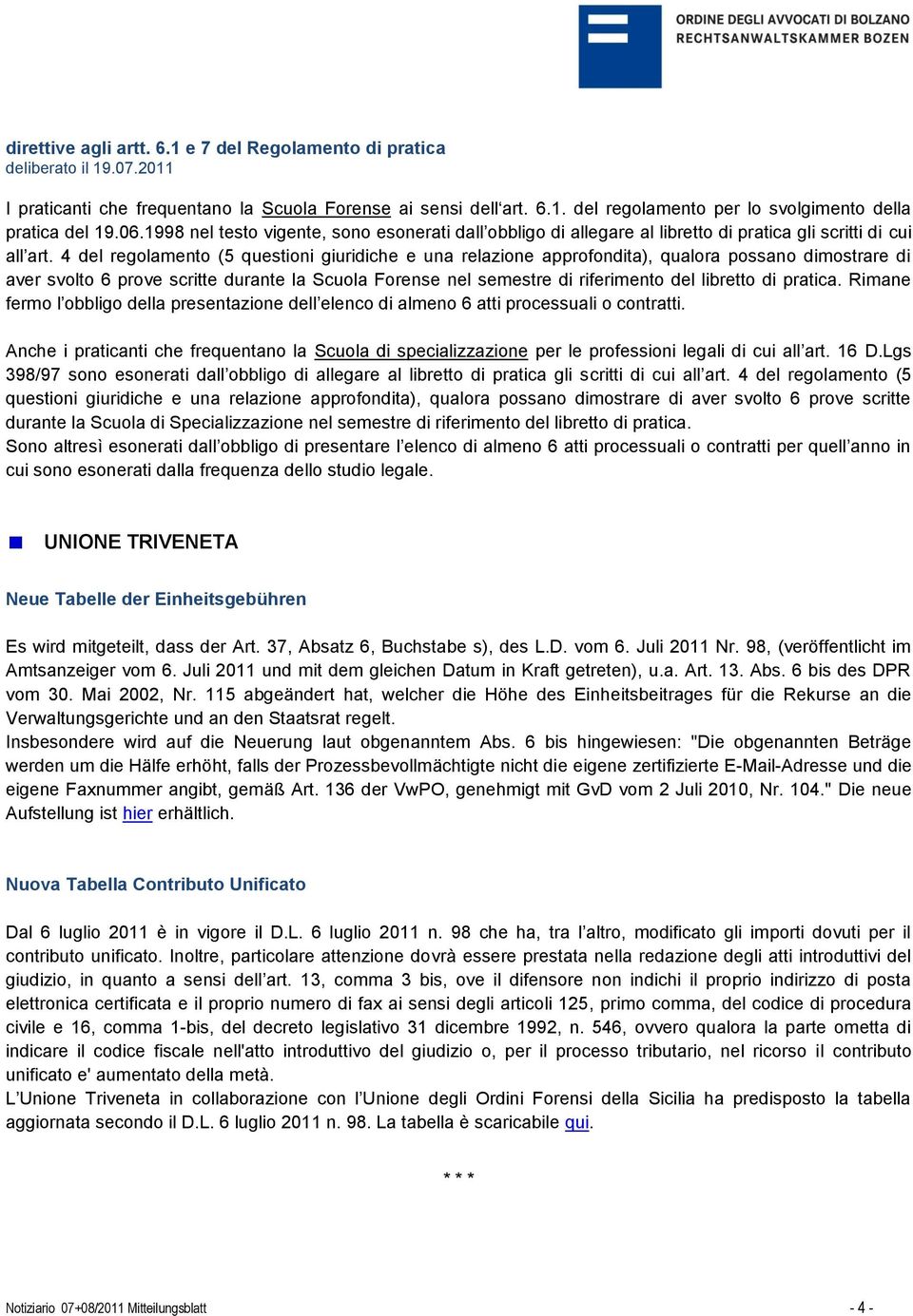 4 del regolamento (5 questioni giuridiche e una relazione approfondita), qualora possano dimostrare di aver svolto 6 prove scritte durante la Scuola Forense nel semestre di riferimento del libretto