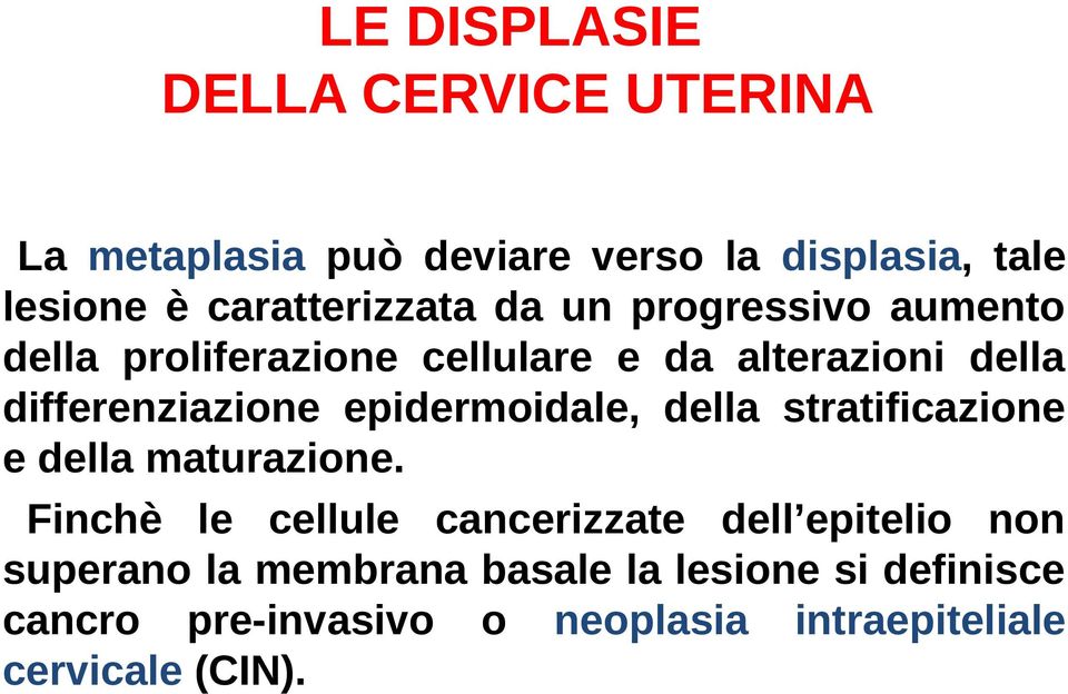 differenziazione epidermoidale, della stratificazione e della maturazione.