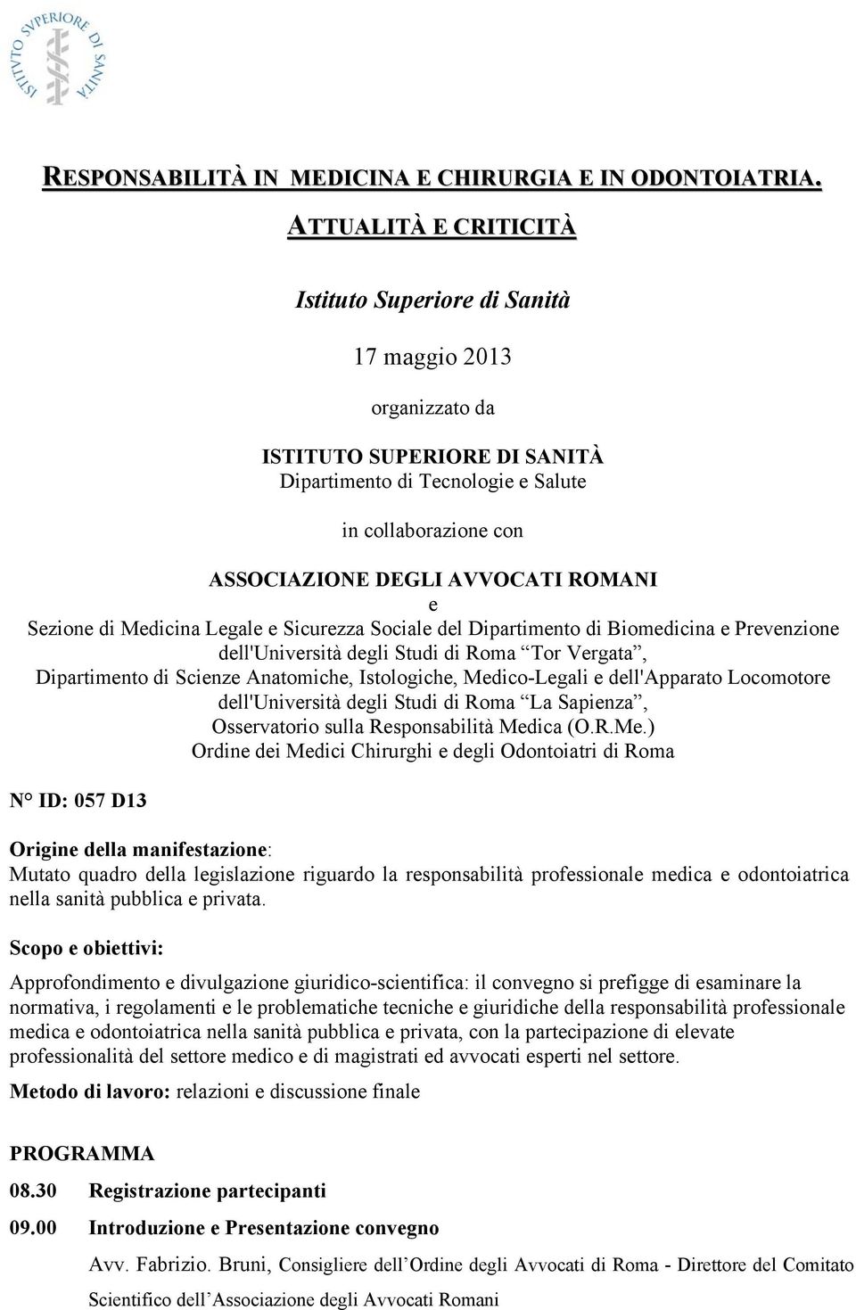 Legale e Sicurezza Sociale del Dipartimento di Biomedicina e Prevenzione dell'università degli Studi di Roma Tor Vergata, Dipartimento di Scienze Anatomiche, Istologiche, Medico-Legali e