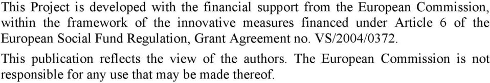 Fund Regulation, Grant Agreement no. VS/2004/0372.