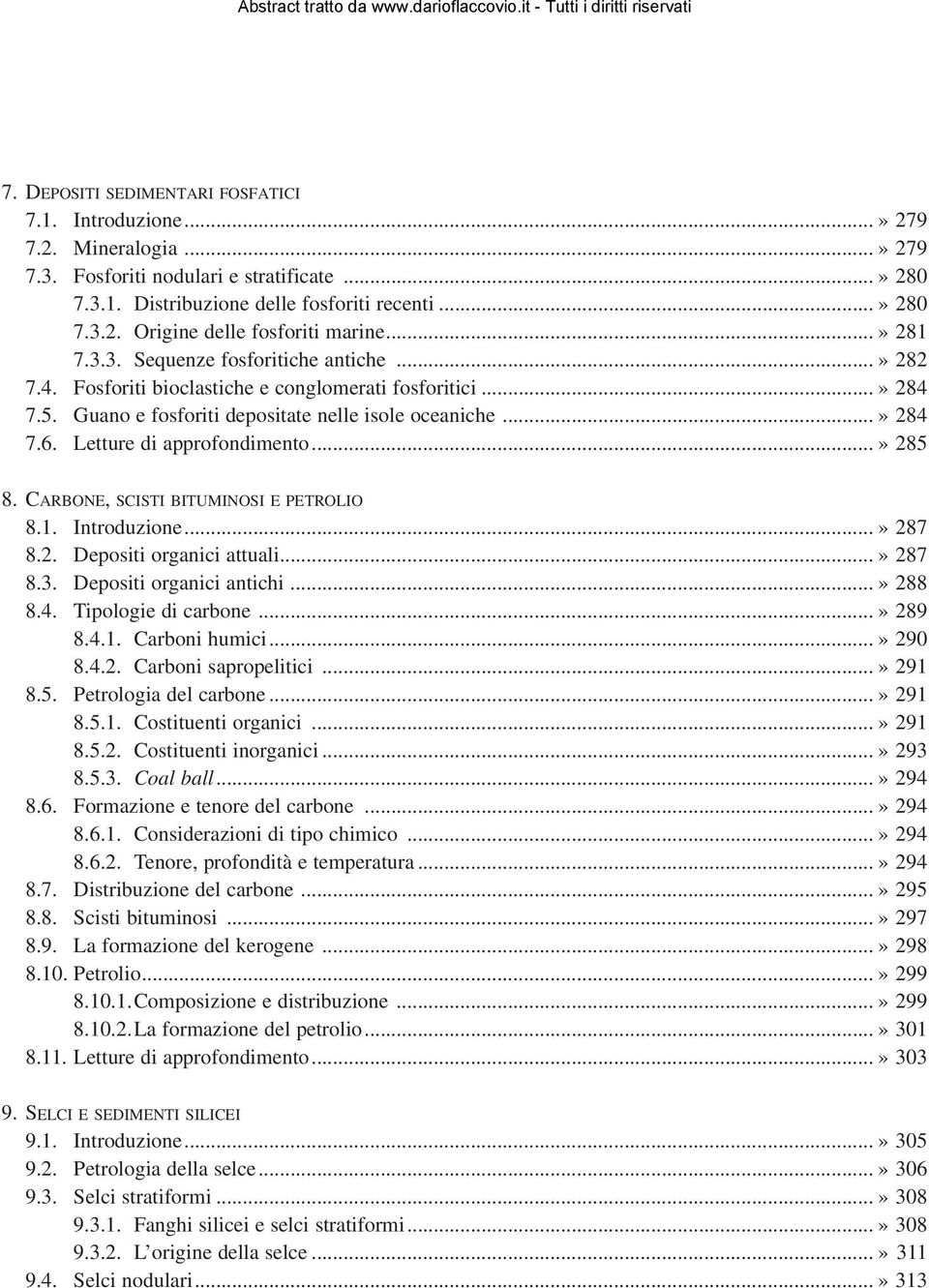 Letture di approfondimento...» 285 8. CARBONE, SCISTI BITUMINOSI E PETROLIO 8.1. Introduzione...» 287 8.2. Depositi organici attuali...» 287 8.3. Depositi organici antichi...» 288 8.4.