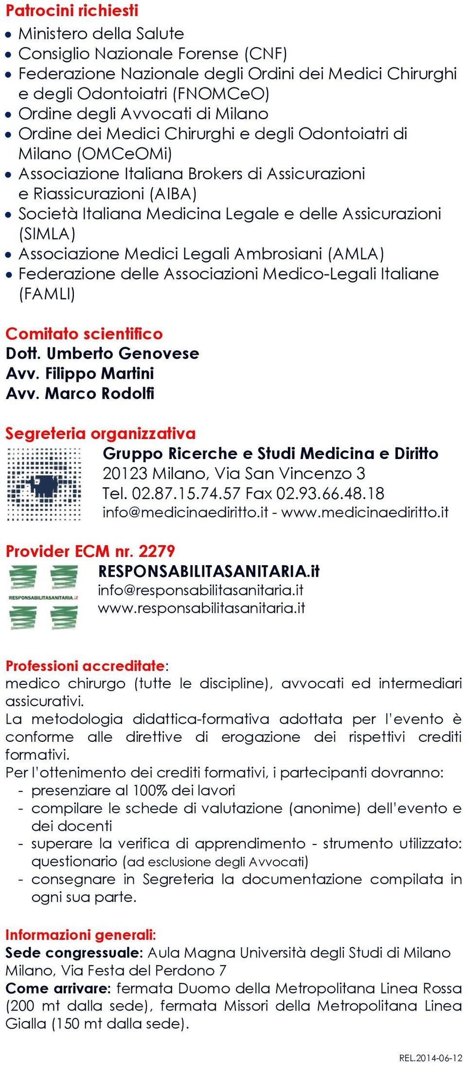 (SIMLA) Associazione Medici Legali Ambrosiani (AMLA) Federazione delle Associazioni Medico-Legali Italiane (FAMLI) Comitato scientifico Dott. Umberto Genovese Avv. Filippo Martini Avv.