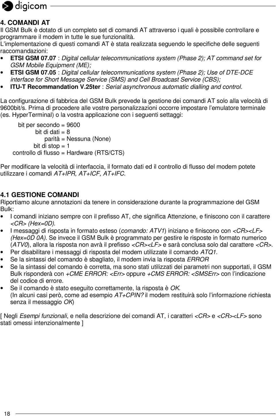 07 : Digital cellular telecommunications system (Phase 2); AT command set for GSM Mobile Equipment (ME); ETSI GSM 07.