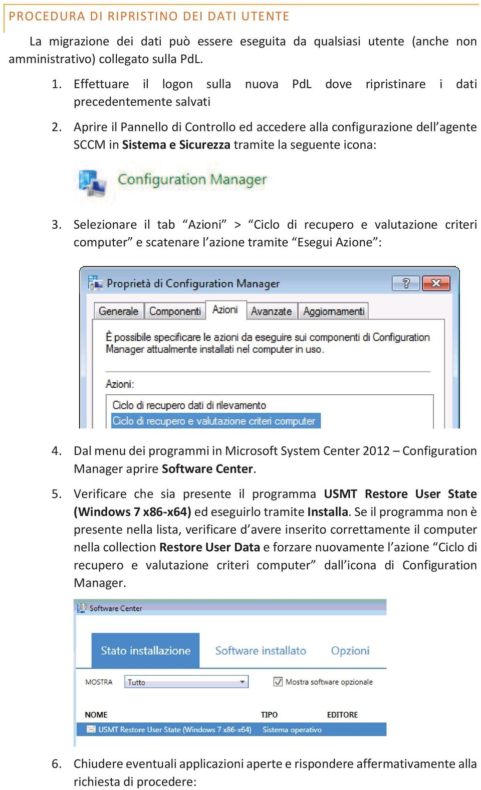 Aprire il Pannello di Controllo ed accedere alla configurazione dell agente SCCM in Sistema e Sicurezza tramite la seguente icona: 3.