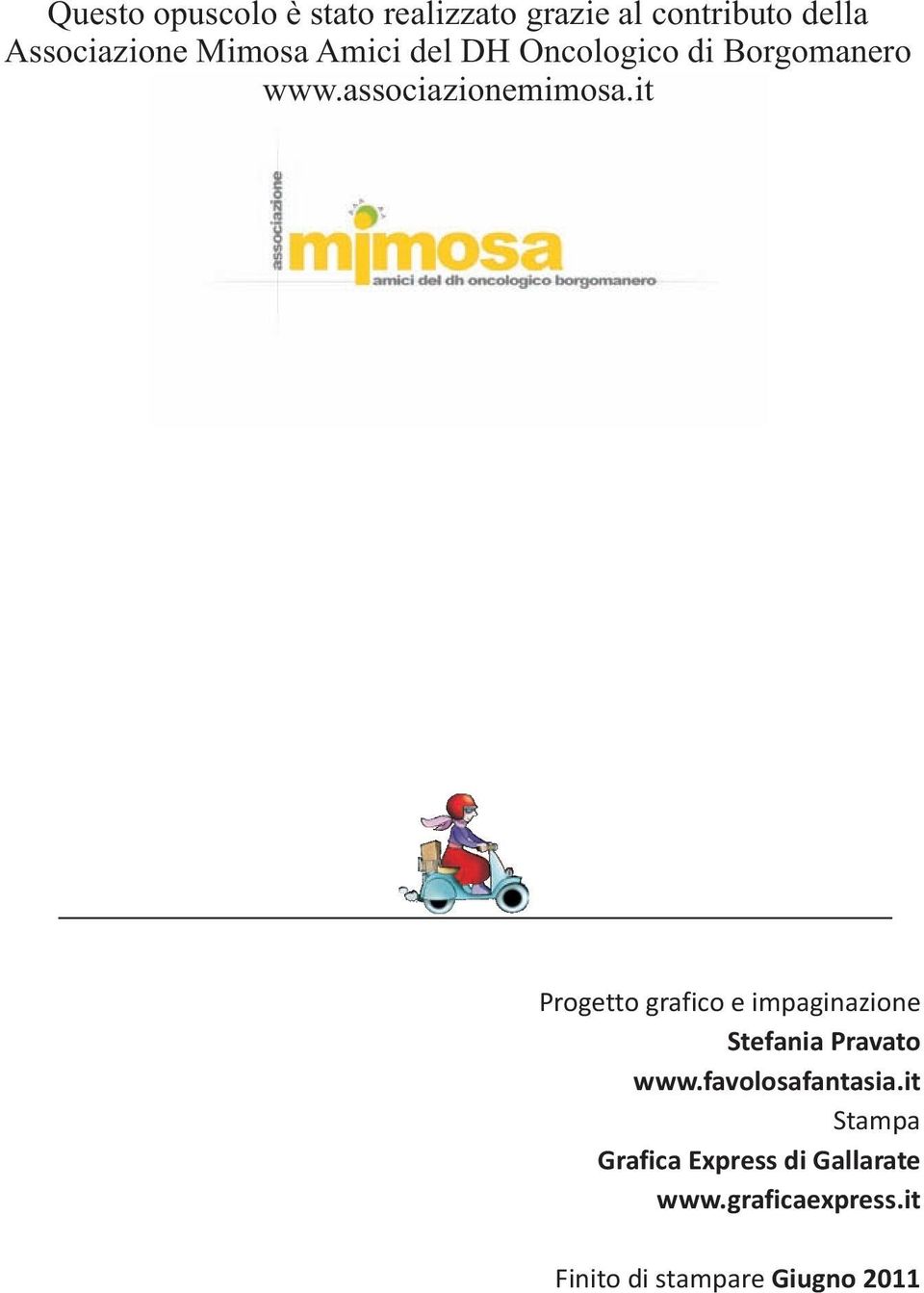 it Progetto grafico e impaginazione Stefania Pravato www.favolosafantasia.