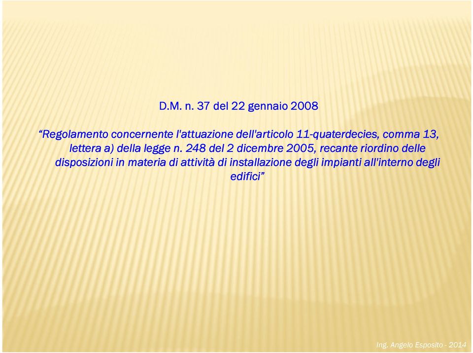 dell'articolo 11-quaterdecies, comma 13, lettera a) della legge n.