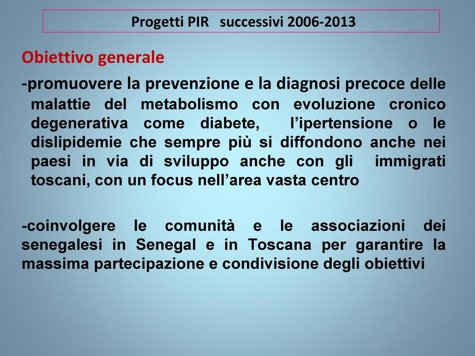 anche nei paesi in via di sviluppo anche con gli immigrati toscani, con un focus nell area vasta centro -coinvolgere le