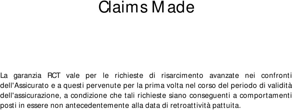 periodo di validità dell'assicurazione, a condizione che tali richieste siano