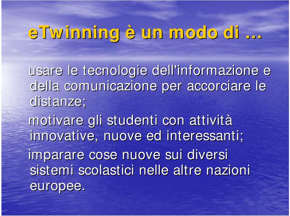 studenti con attività innovative, nuove ed interessanti;