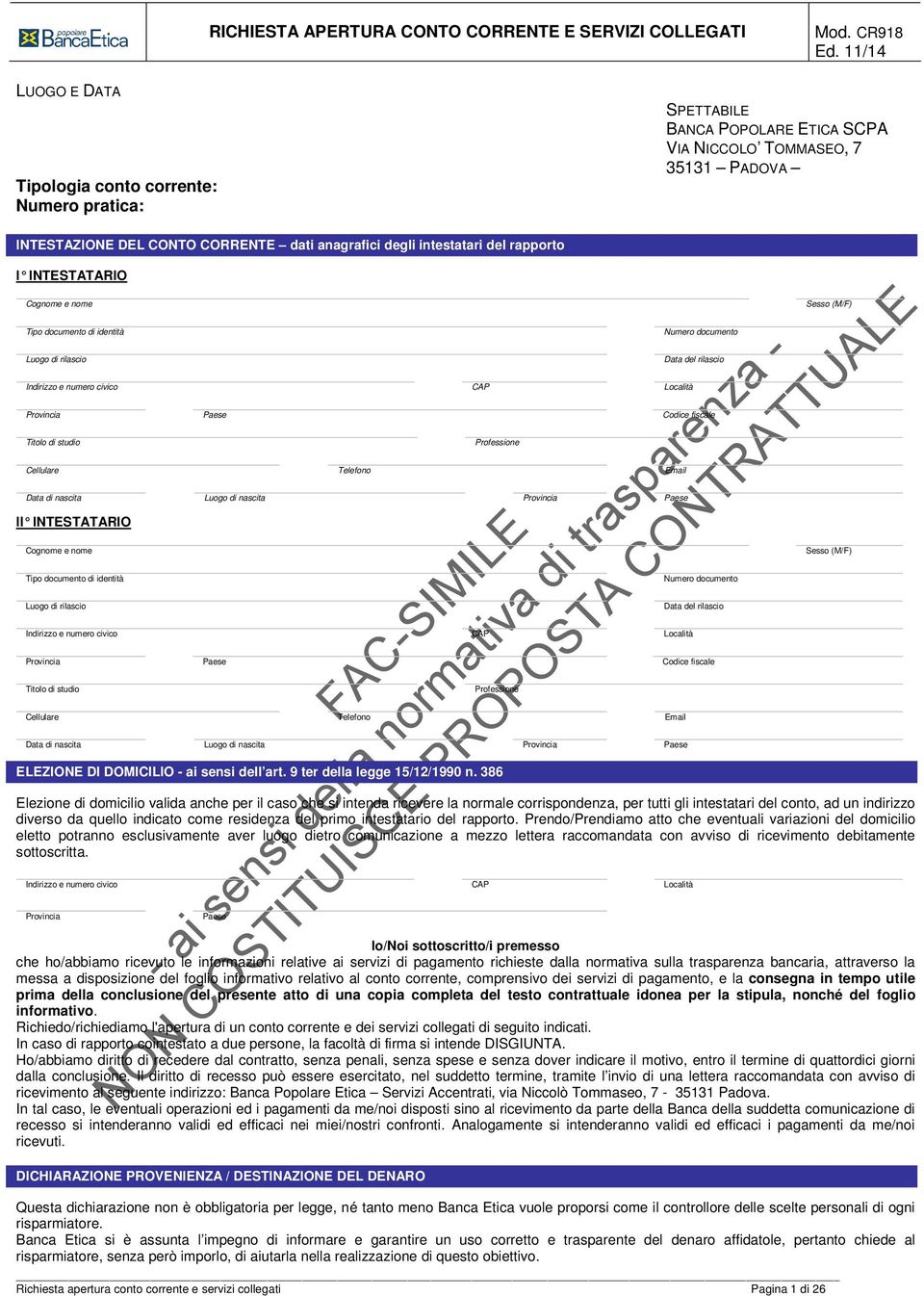 intestatari del rapporto I INTESTATARIO Cognome e nome Tipo documento di identità Luogo di rilascio Indirizzo e numero civico CAP Località Numero documento Data del rilascio Provincia Paese Codice