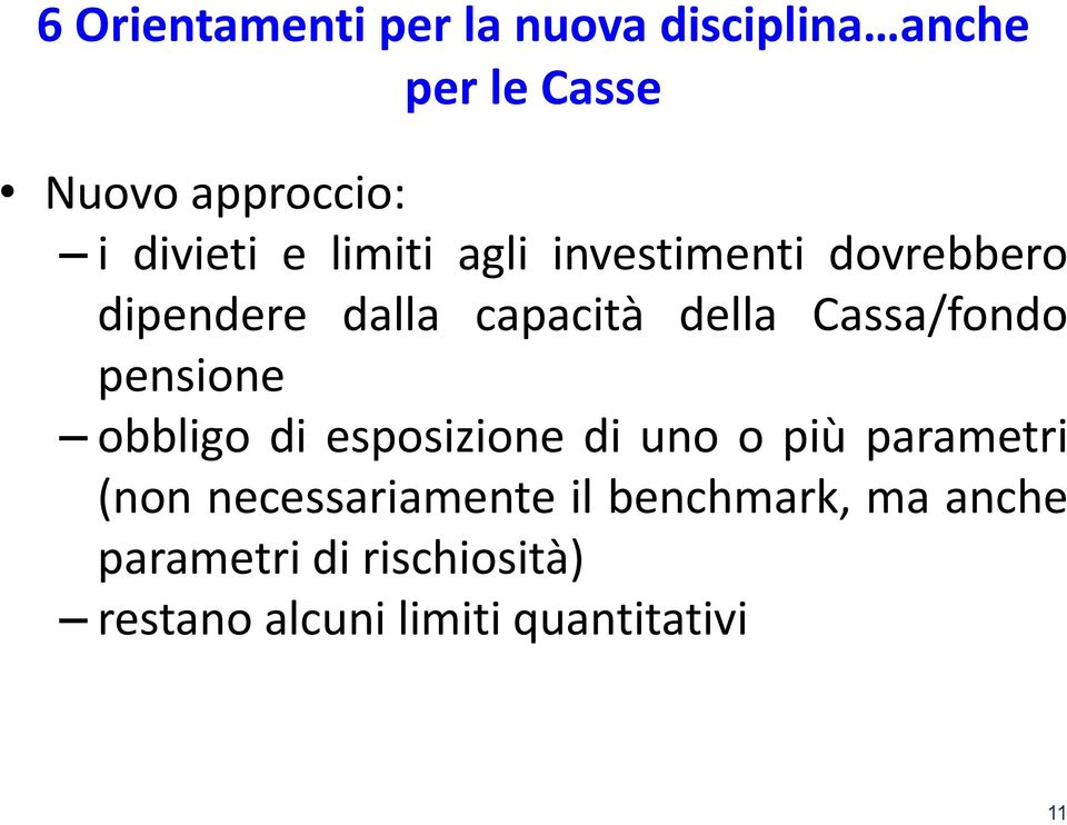 Cassa/fondo pensione obbligo di esposizione di uno o più parametri (non