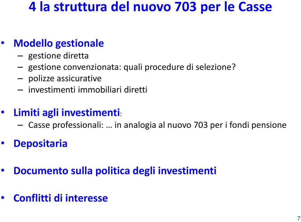 polizze assicurative investimenti immobiliari diretti Limiti agli investimenti: Casse