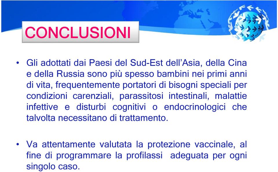 intestinali, malattie infettive e disturbi cognitivi o endocrinologici che talvolta necessitano di trattamento.